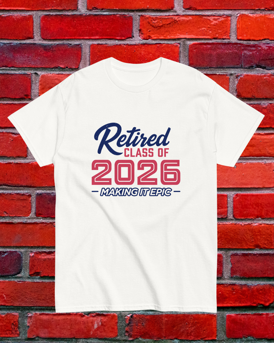 Unisex T-shirt  • Retired Class of 2026 • Making it Epic • Red Varsity Style